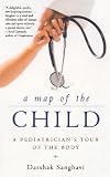 A Map of the Child: A Pediatrician's Tour of the Body