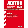 Abitur-Pr�fungsaufgaben Gymnasium/Gesamtschule Niedersachsen; Biologie; Zentralabitur 2012; Pr�fungsaufgaben mit L�sungen Jahrg�nge 2007-2011.