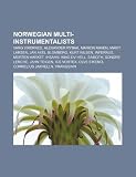 Norwegian multi-instrumentalists: Varg Vikernes, Alexander Rybak, Marion Raven, Marit Larsen, Jan Axel Blomberg, Kurt Nilsen, Infernus