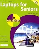 Laptops for Seniors in Easy Steps: Windows 7 Edition - For the Over 50s