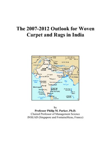 The 2007-2012 Outlook for Woven Carpet and Rugs in India