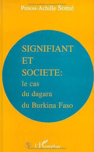 Signifiant et societe: Le cas du dagara du Burkina Faso (French Edition)