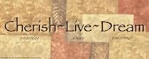 Words to Live By: Cherish Live Dream Art Poster Print by Angela D'amico, 10x4