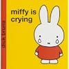 Miffy Is Crying  by Dick Bruna