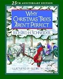 Why Christmas Trees Aren't Perfect [Hardcover] [2012] 0025-Anniversary Ed. Richard Schneider
