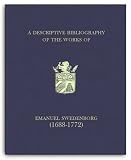 A descriptive bibliography of the works of Emanuel Swedenborg (1668-1772)