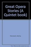 Great opera stories : the perfect introduction to the magical world of opera