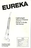 Good Sale lightingweight vacuum cleaners Best EUREKA, LIGHTWEIGHT VACUUM CLEANER, HOUSEHOLD TYPE, OWNER'S GUIDE 160 SERIES