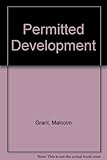 Permitted development : the Use Classes Order 1987 and the General Development Order 1988