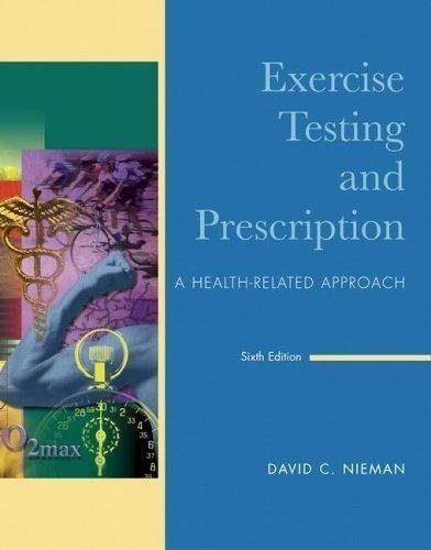 Exercise Testing and Prescription - A Health-Related Approach By David C. Nieman (6th, Sixth Edition)
