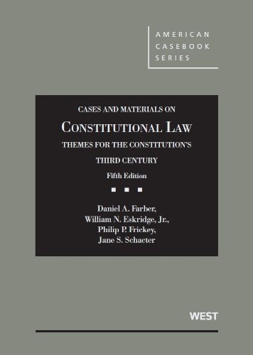 Cases and Materials on Constitutional Law, Themes for the Constitution's Third Century (American Casebook Series)