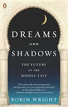 Dreams and Shadows: The Future of the Middle East