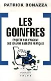 Les Goinfres : Enqu�te sur l'argent des grands patrons fran�ais