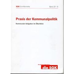 Praxis der Kommunalpolitik: Kommunale Aufgaben im �berblick