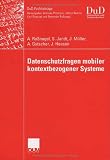Datenschutzfragen mobiler kontextbezogener Systeme (DuD-Fachbeitr&auml;ge) - Alexander Ro&szlig;nagel, Silke Jandt, J&uuml;rgen M&uuml;ller, Andreas Gutscher, Jessica Heesen