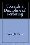 Towards a discipline of fostering