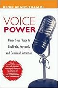 Voice Power: Using Your Voice to Captivate, Persuade, and Command Attention