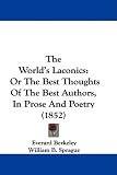 The World's Laconics: Or The Best Thoughts Of The Best Authors, In Prose And Poetry (1852)
