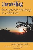 Unraveling the Mysteries of Moving to Costa Rica: Real stories from real people, what we've learned and how it can help you!