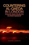 Countering Al Qaeda in London : police and Muslims in partnership