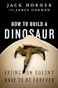 How to Build a Dinosaur: Extinction Doesn't Have to Be Forever
