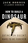How to Build a Dinosaur: Extinction Doesn't Have to Be Forever