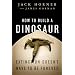 How to Build a Dinosaur: Extinction Doesn't Have to Be Forever