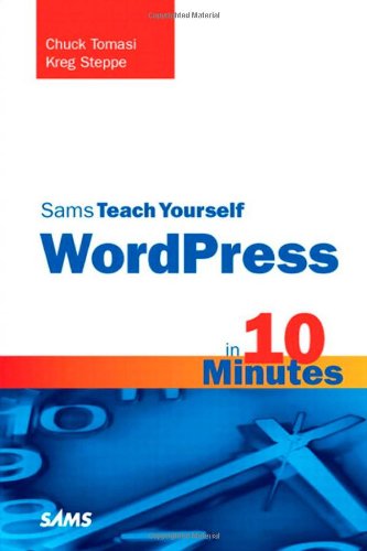 Sams Teach Yourself WordPress in 10 Minutes (Sams Teach Yourself -- Minutes)