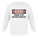 WARNING BEWARE OF THE HAM RADIO OPERATOR Adult Long Sleeve T-Shirt Various Colors