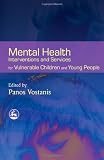 Mental Health Interventions and Services for Vulnerable Children and Young People