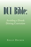 DUI Bible: Avoiding a Drunk Driving Conviction 41vJeXsMv9L. SL160 DUI Bible: Avoiding a Drunk Driving Conviction