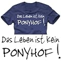 Coole Fun T-Shirts Das LEBEN IST kein PONYHOF ! T-shirt, dunkelblau