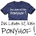 Sports : Coole Fun T-Shirts Das LEBEN IST kein PONYHOF ! T-shirt, dunkelblau
