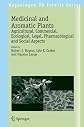 Medicinal and Aromatic Plants: Agricultural, Commercial, Ecological, Legal, Pharmacological and Social Aspects (Wageningen UR Frontis Series)