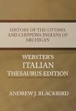 History of the Ottawa and Chippewa Indians of Michigan - Webster's Italian Thesaurus Edition