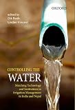 Controlling the water : matching technology and institutions in irrigation management in India and Nepal