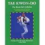 Tae Kwon-Do Blackbelt: The Official Tae Kwon-Do Association of Great Britain Training Manual