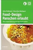 Food-Design: Panschen erlaubt: Wie unsere Nahrung ihre Unschuld verliert - Udo Pollmer, Monika Niehaus