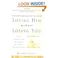 Loving Him without Losing You: How to Stop Disappearing and Start Being Yourself - Seven Empowering Strategies for Better Relationships