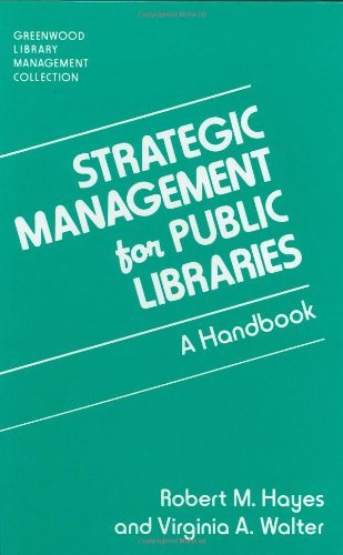 Strategic Management for Public Libraries: A Handbook (Greenwood Library Management Collection)