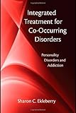 Integrated Treatment for Co-Occurring Disorders: Personality Disorders and Addiction