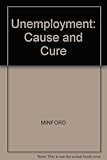 Unemployment : cause and cure