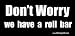 Don't Worry We Have a Roll Bar Bumper Sticker / Decal