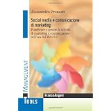 Social media e comunicazione di marketing. Pianificare e gestire le attivit� di marketing e comunicazione nell'era del Web 2.0di Alessandro Prunesti