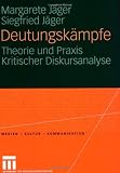 Deutungskämpfe: Theorie und Praxis Kritischer Diskursanalyse