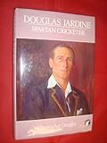 Douglas Jardine : spartan cricketer