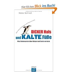 Dicker Hals und kalte F��e: Was Redensarten �ber K�rper und Seele verraten - Eine heitere Einf�hrung in die Psychosomatik
