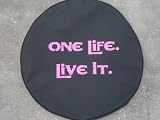 One Life. Live it. 27″ Spare Tire Cover Pink on black