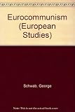 Eurocommunism : the ideological and political-theoretical foundations