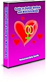 Guide To Online Dating and  Matchmaking (Learn The Secrets To Find The Date You Want)